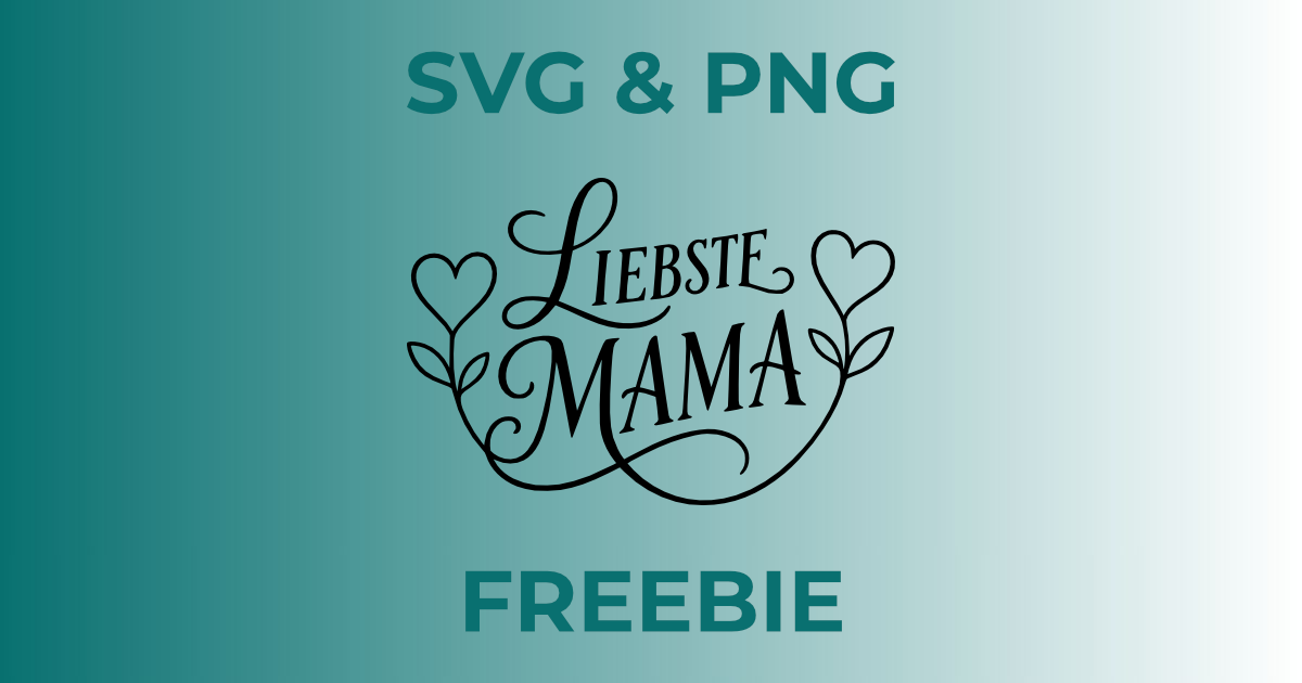 Liebste Mama | Kostenlose Plotterdatei | SVG & PNG