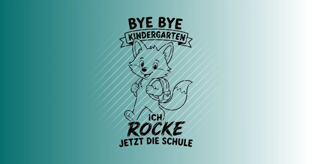 Bye bye Kindergarten ich rocke jetzt die Schule Fuchs Schulranzen | Plotterdatei | SVG & PNG