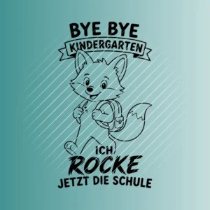 Bye bye Kindergarten ich rocke jetzt die Schule Fuchs Schulranzen | Plotterdatei | SVG & PNG