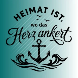 Heimat ist, wo das Herz ankert | Plotterdatei SVG & PNG