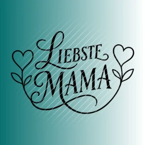 Liebste Mama | Plotterdatei SVG & PNG