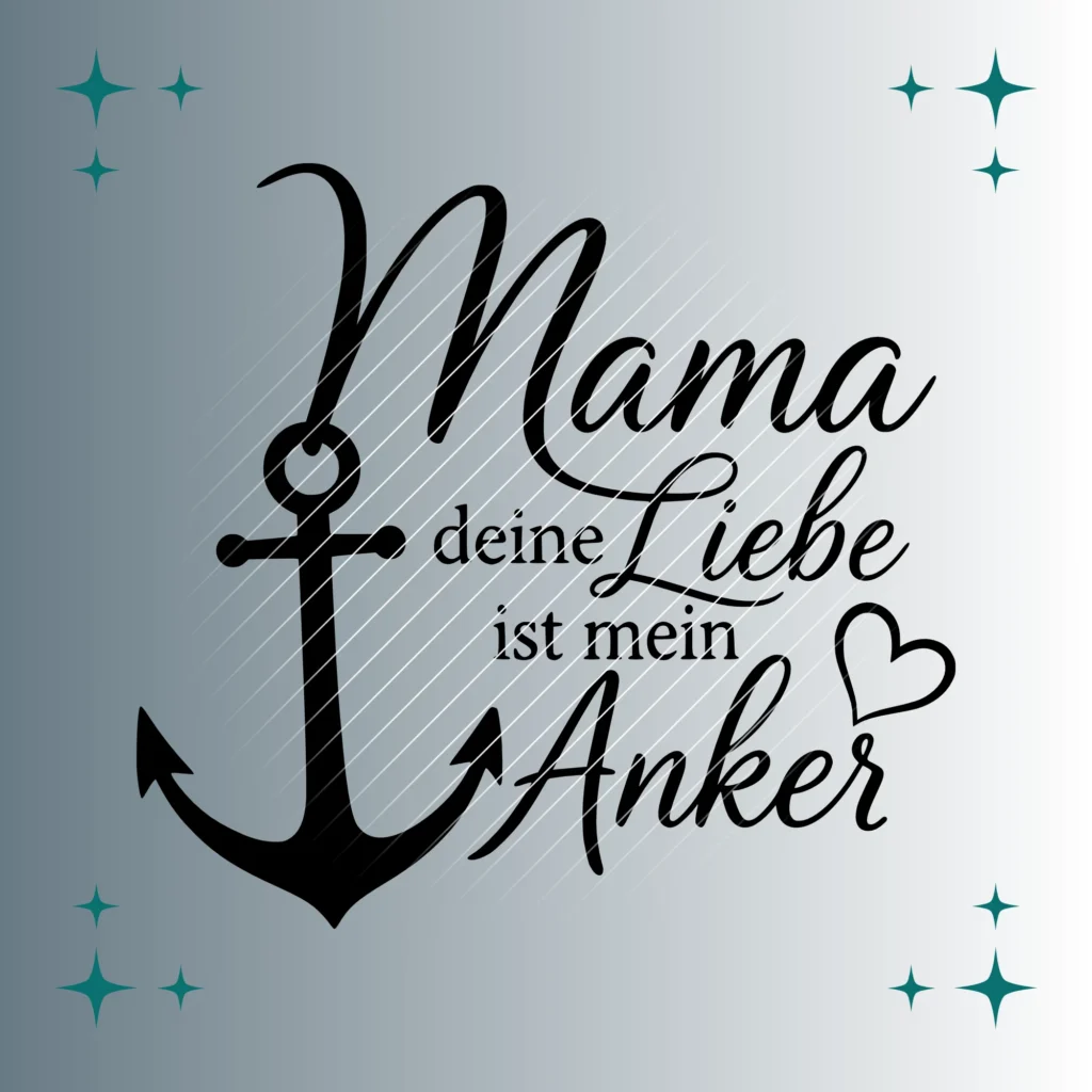 Mama deine Liebe ist mein Anker | Plotterdatei SVG & PNG