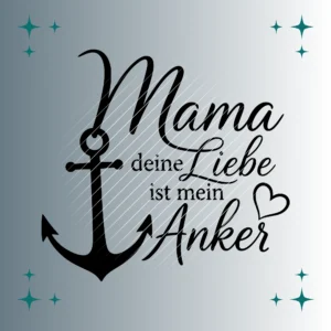 Mama deine Liebe ist mein Anker | Plotterdatei SVG & PNG