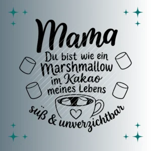 Mama du bist wie ein Marshmallow im Kakao meines Lebens | Plotterdatei SVG & PNG